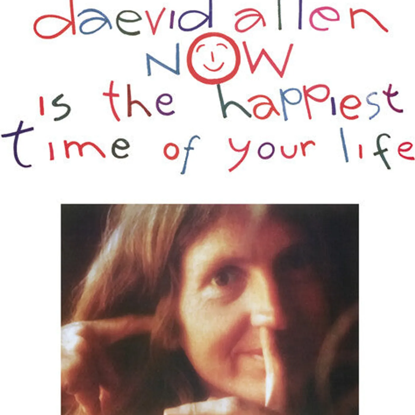 Daevid Allen LP Vinyl - Now Is The Happiest Time Of Your Life