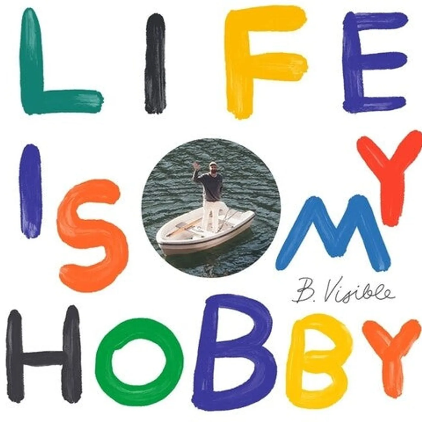 B.Visible LP Vinyl - Life Is My Hobby