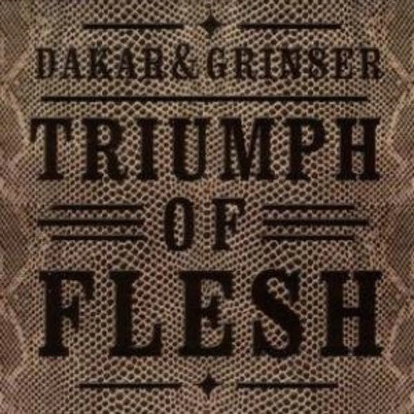 Dakar & Grinser LP Vinyl - Triumph Of Flesh
