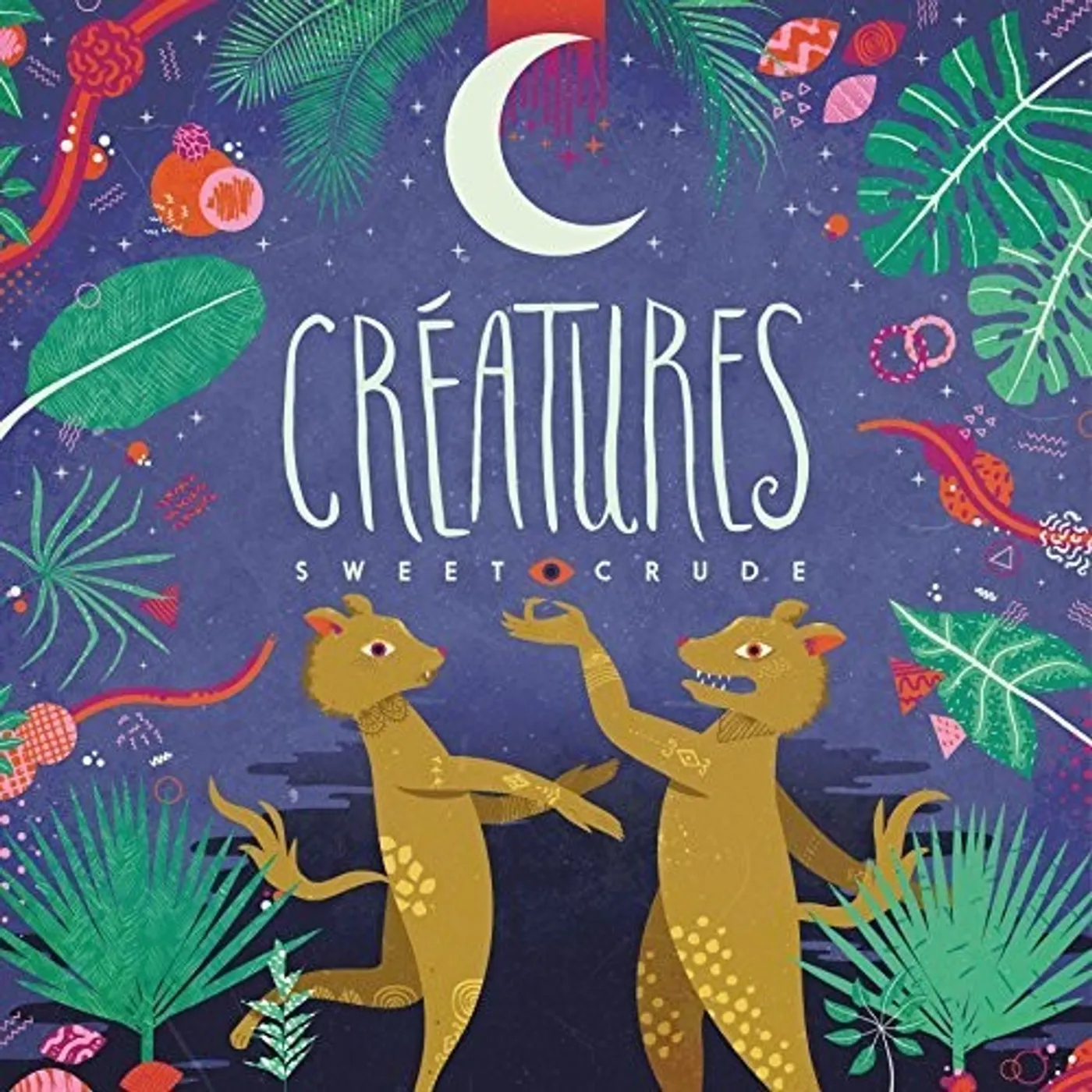 Sweet Crude LP Vinyl - Creatures