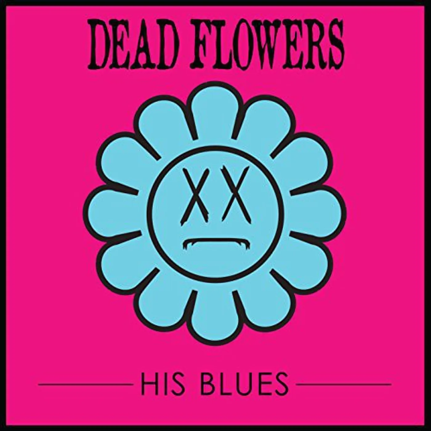 Dead Flowers LP Vinyl - His Blues