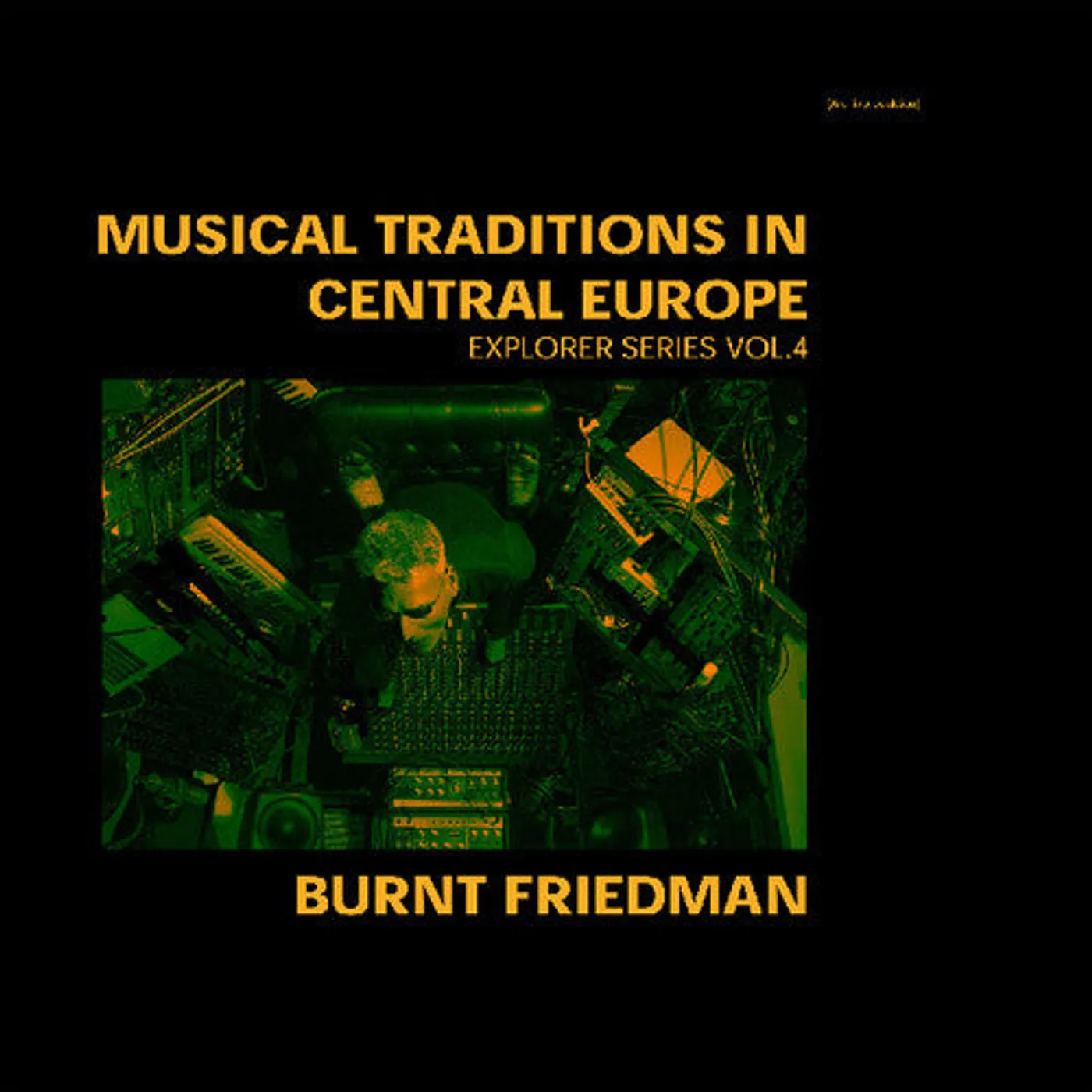 Burnt Friedman LP Vinyl - Traditions In Central Europe: Explorer Series 4