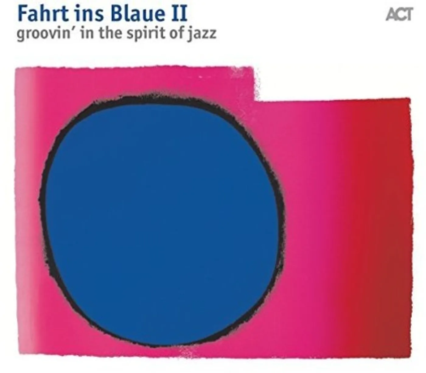 Fahrt Ins Blaue Ii: Groovin In The Spirit Of Jazz