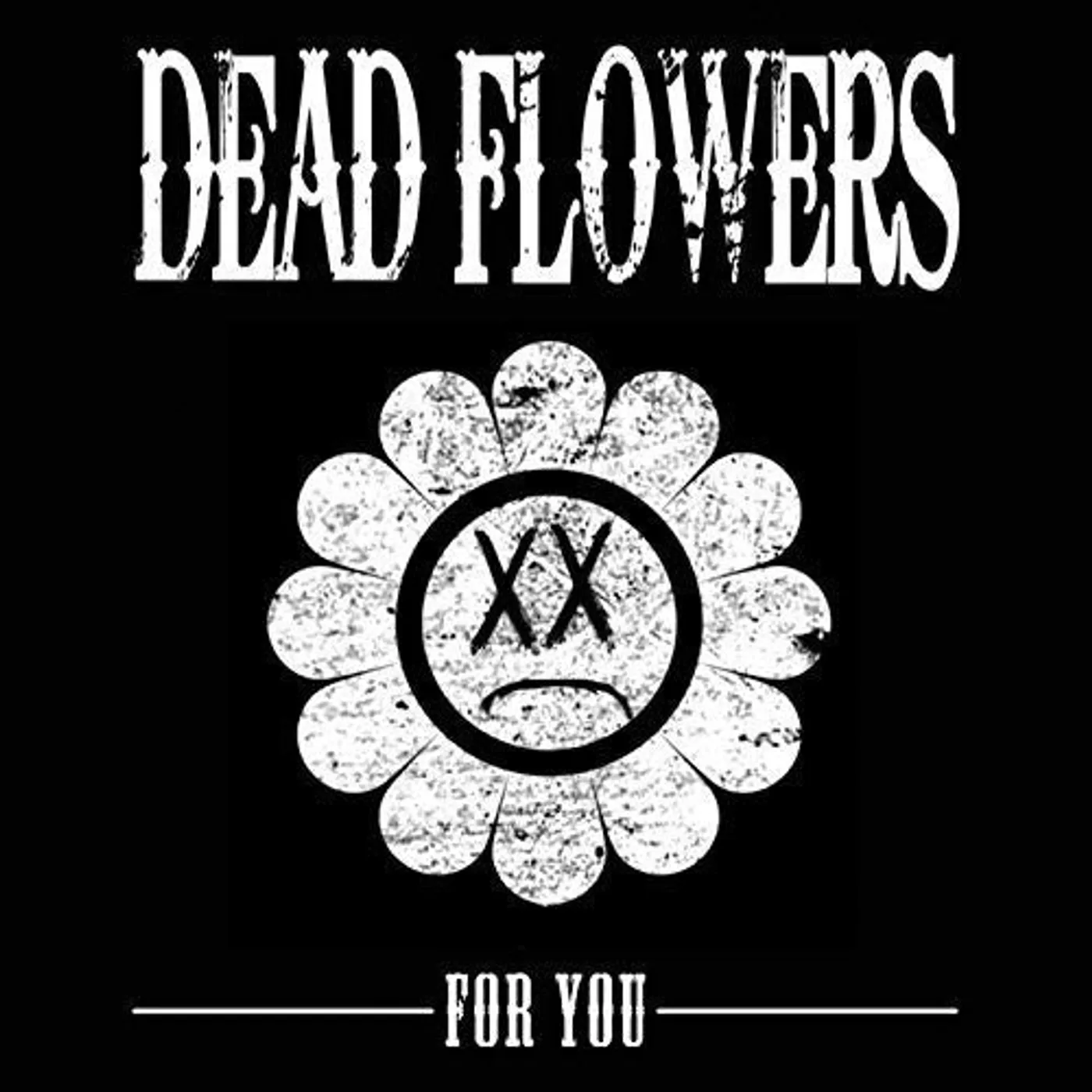 Dead Flowers LP Vinyl - For You
