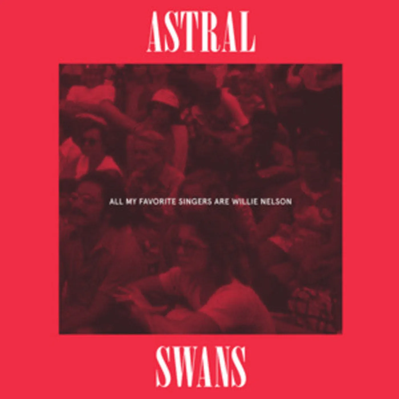 Astral Swans LP Vinyl - All My Favorite Singers Are Willie Nelson