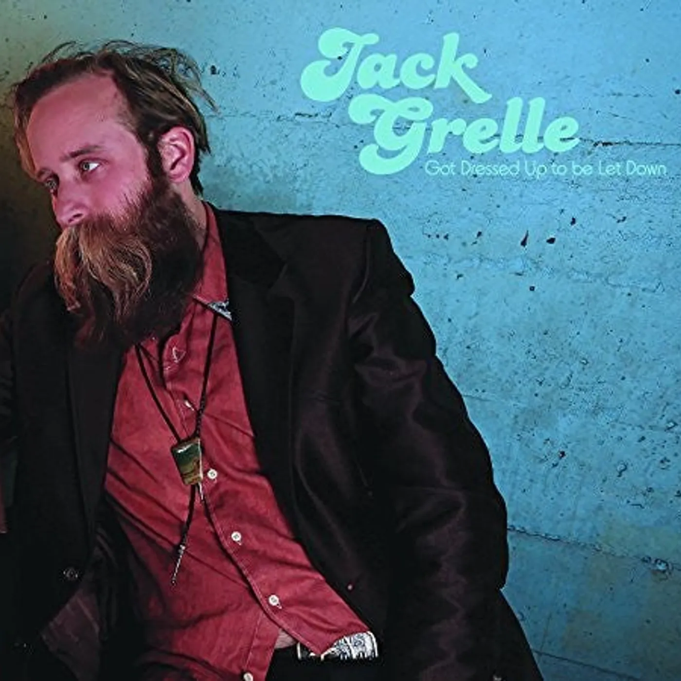 Jack Grelle LP Vinyl - Got Dressed Up To Be Let Down