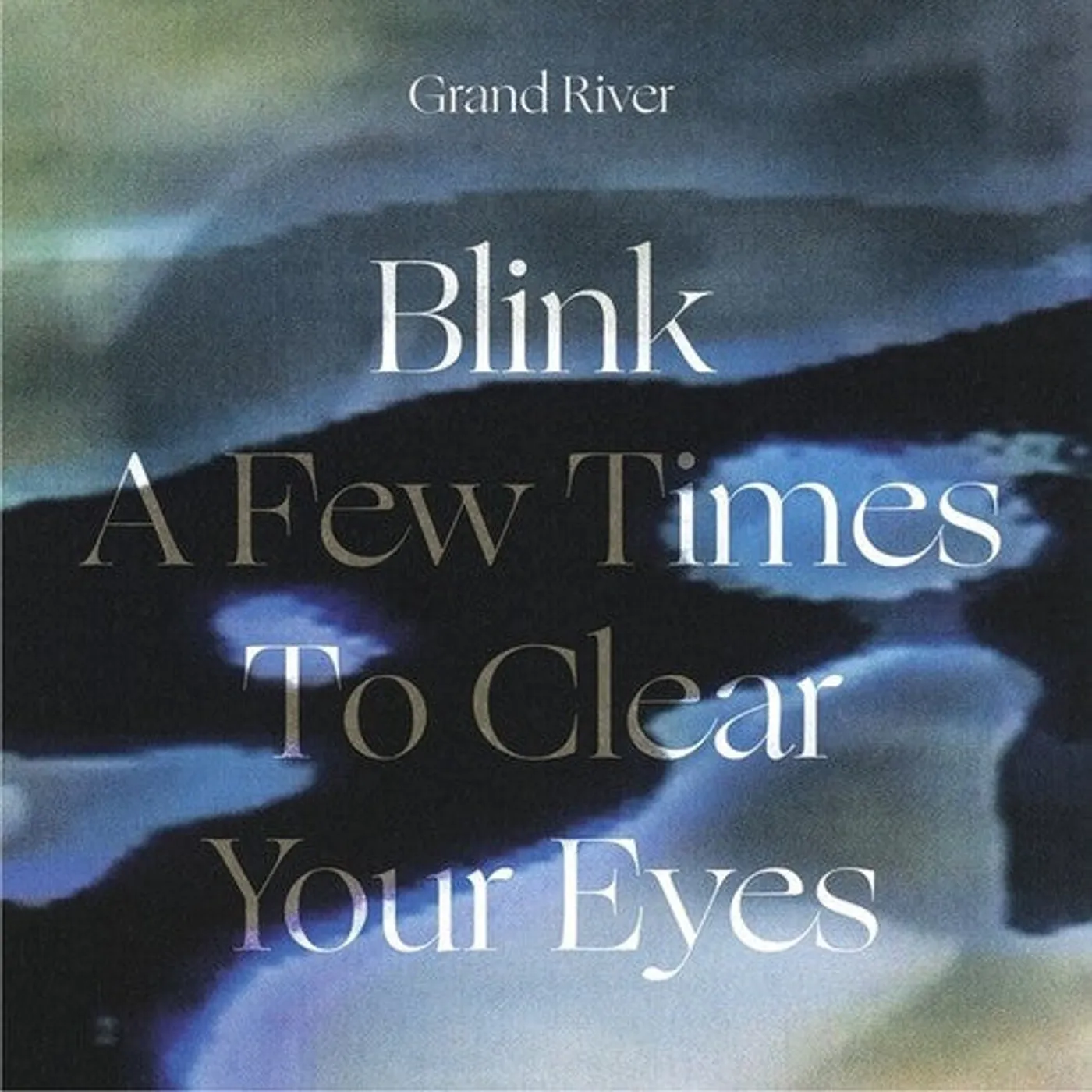 Grand River LP Vinyl - Blink A Few Times To Clear Your Eyes