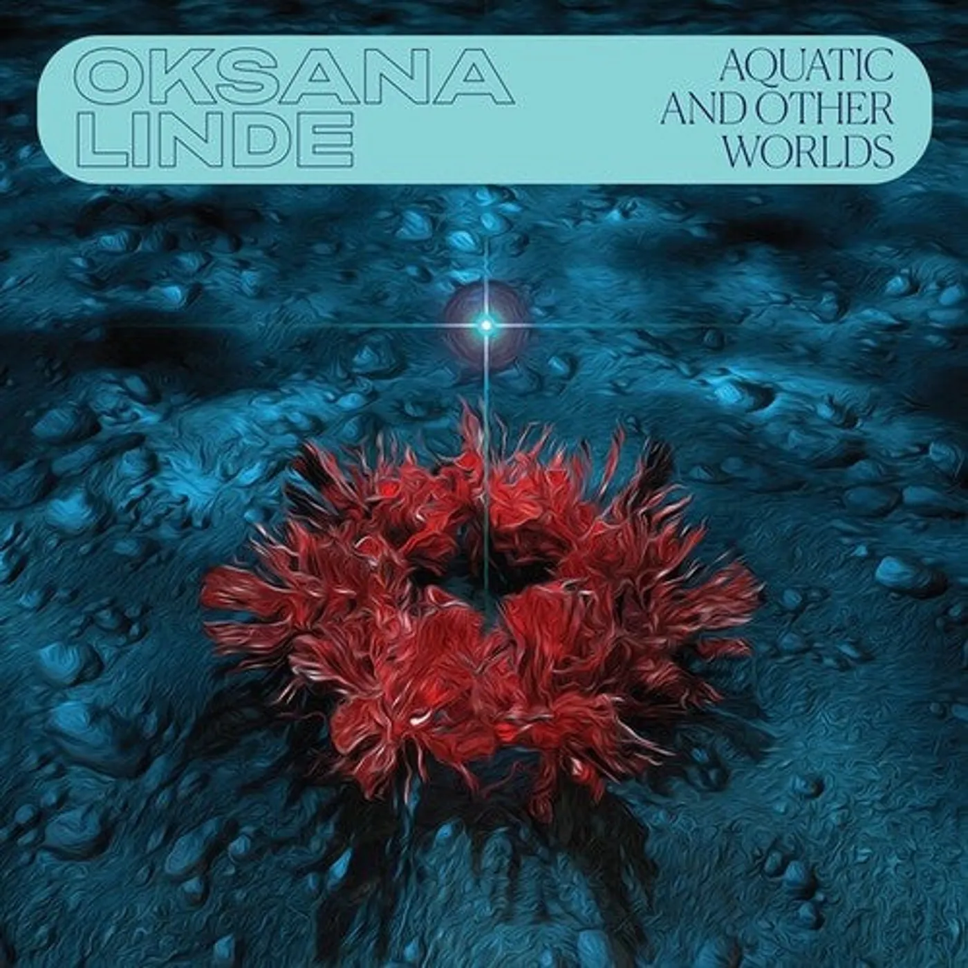 Oksana Linde LP Vinyl - Aquatic & Other Worlds (1983-1989)