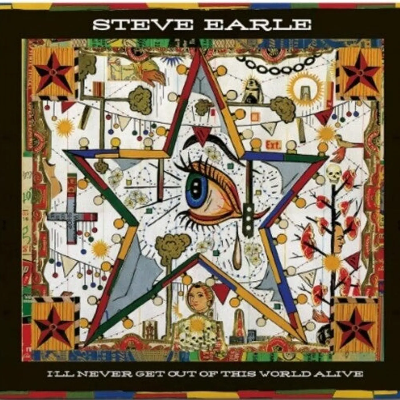 Steve Earle LP Vinyl - I'Ll Never Get Out Of This World Alive