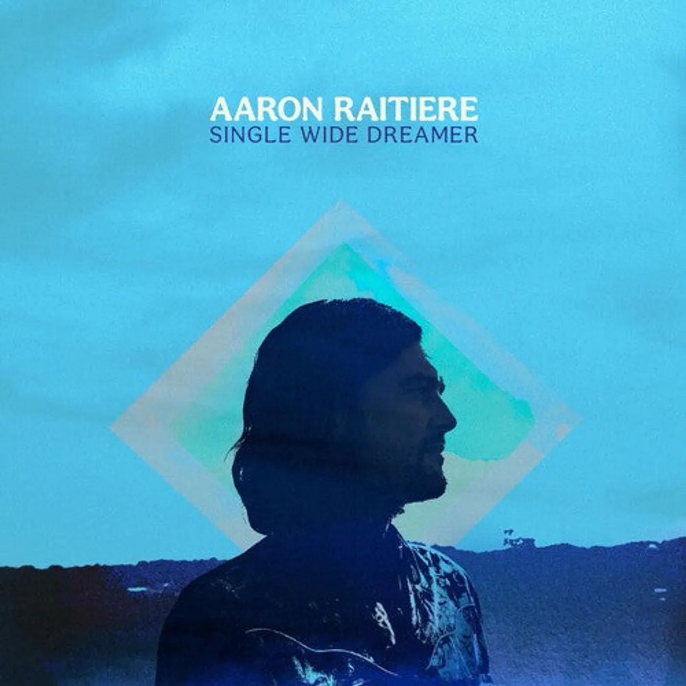 Aaron Raitiere LP Vinyl - Single Wide Dreamer