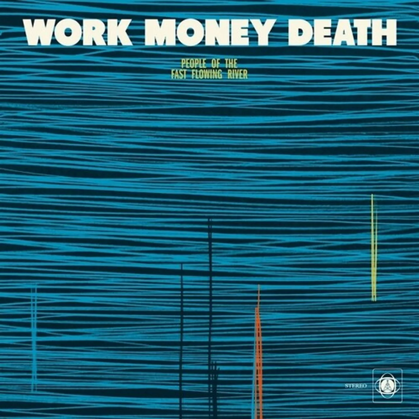 Work Money Death LP Vinyl - People Of The Fast Flowing River