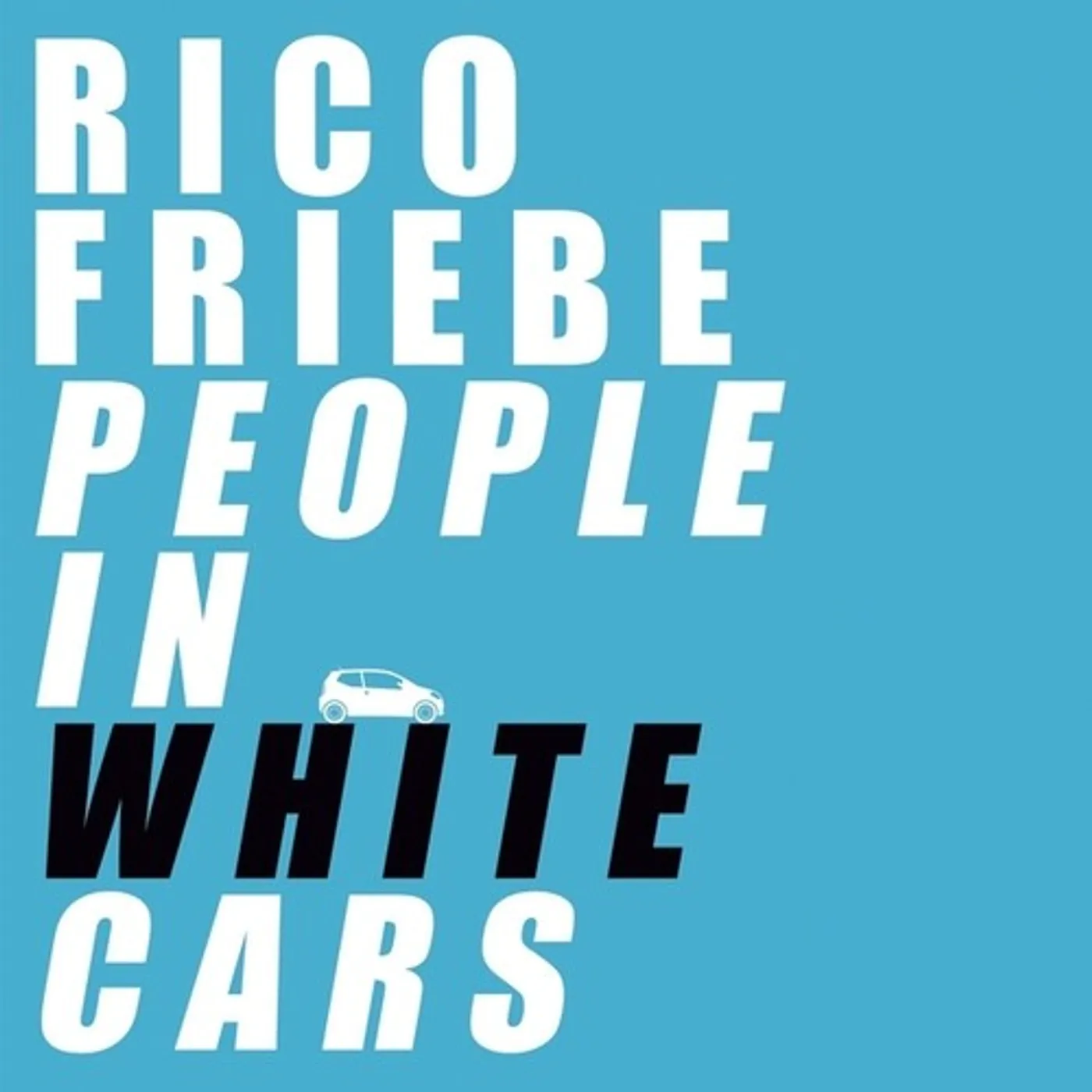 Rico Friebe LP Vinyl - People In White Cars