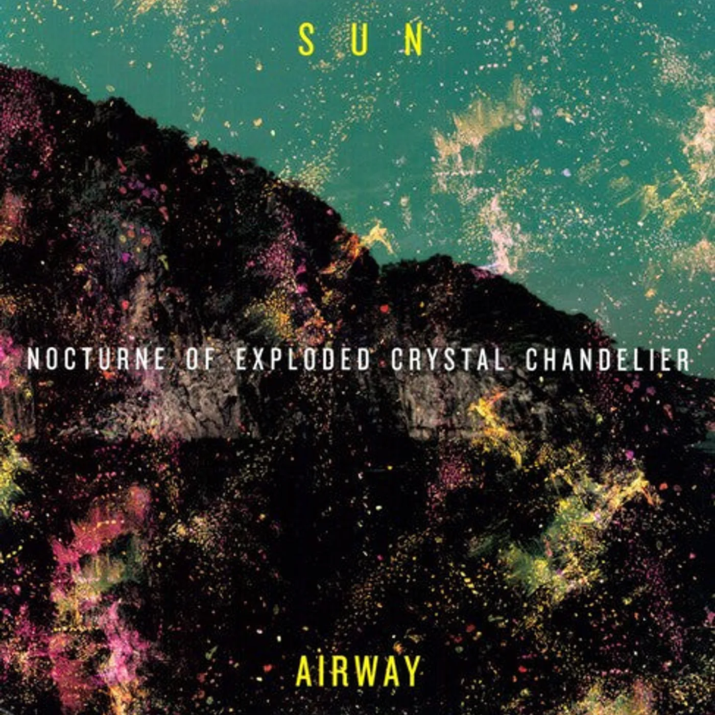 Sun Airway LP Vinyl - Nocturne Of Exploded Crystal Chandelier