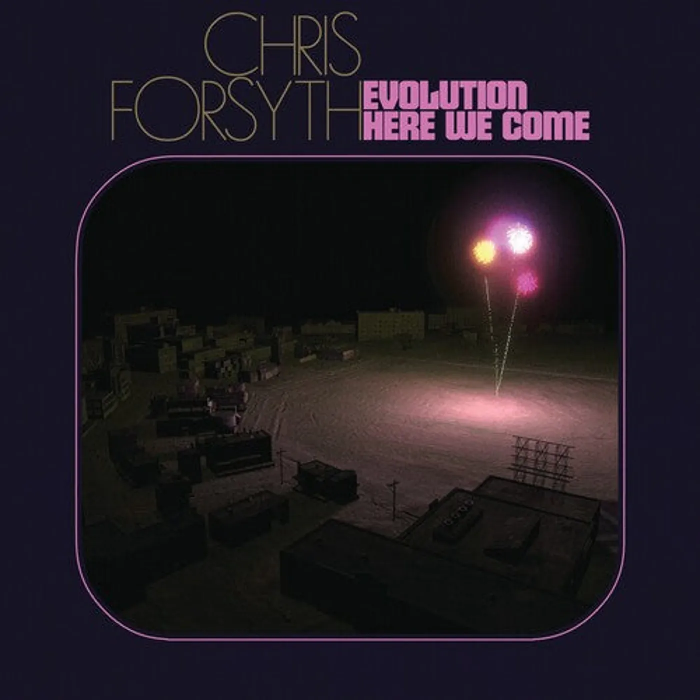 Chris Forsyth LP Vinyl - Evolution Here We Come