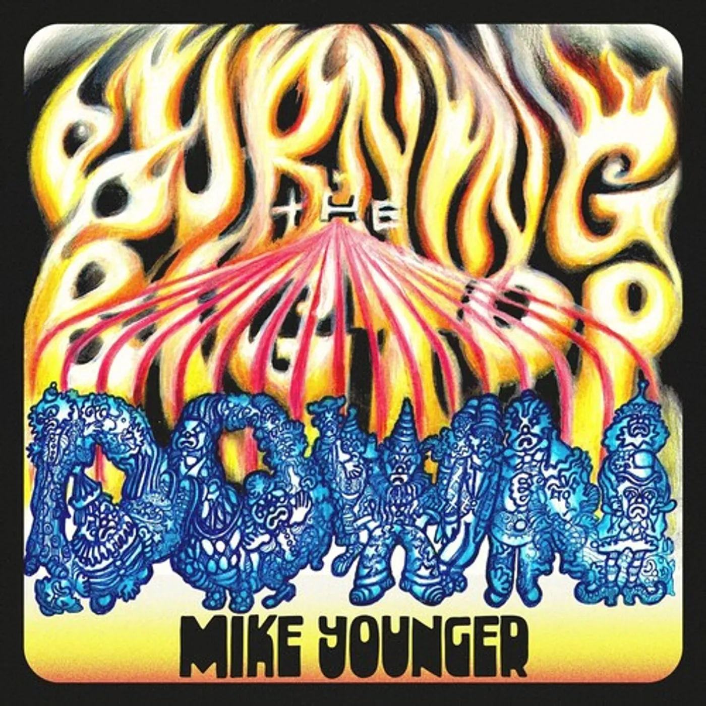 Mike Younger LP Vinyl - Burning The Big Top Down