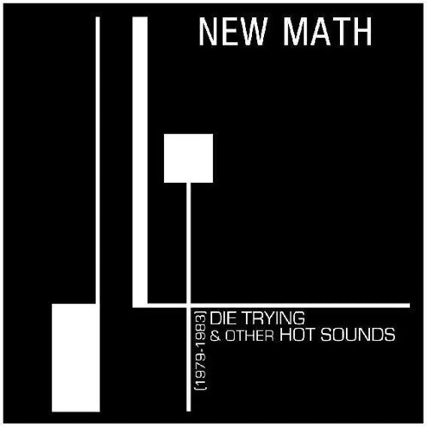 New Math LP Vinyl - Die Trying & Other Hot Sounds (1979-1983) (Cvnl)