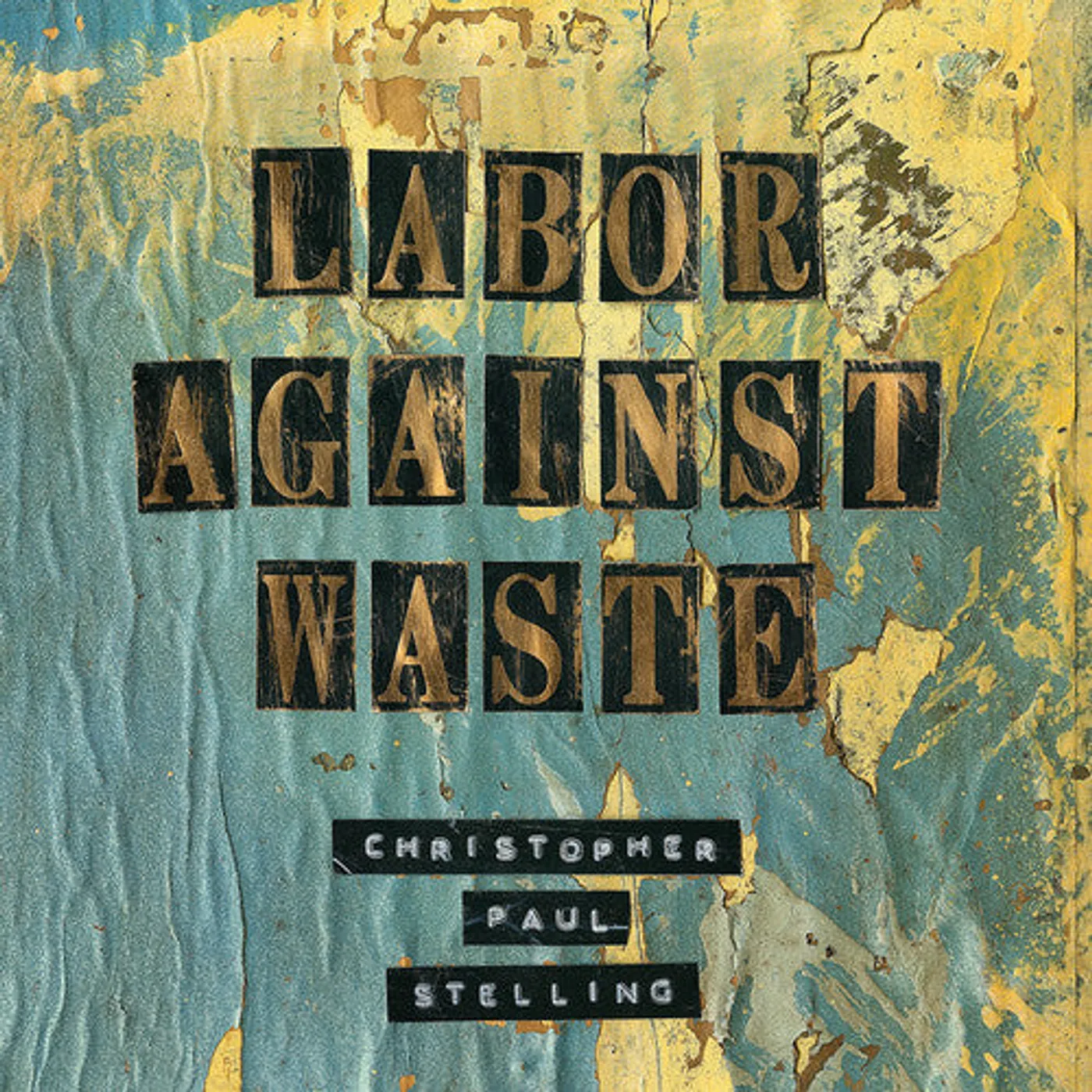 Christopher Paul Stelling LP Vinyl - Labor Against Waste (Dlcd)