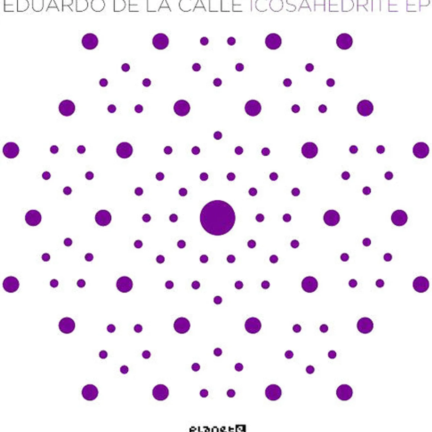 Eduardo De La Calle LP Vinyl - Icosahedrite (Ep)