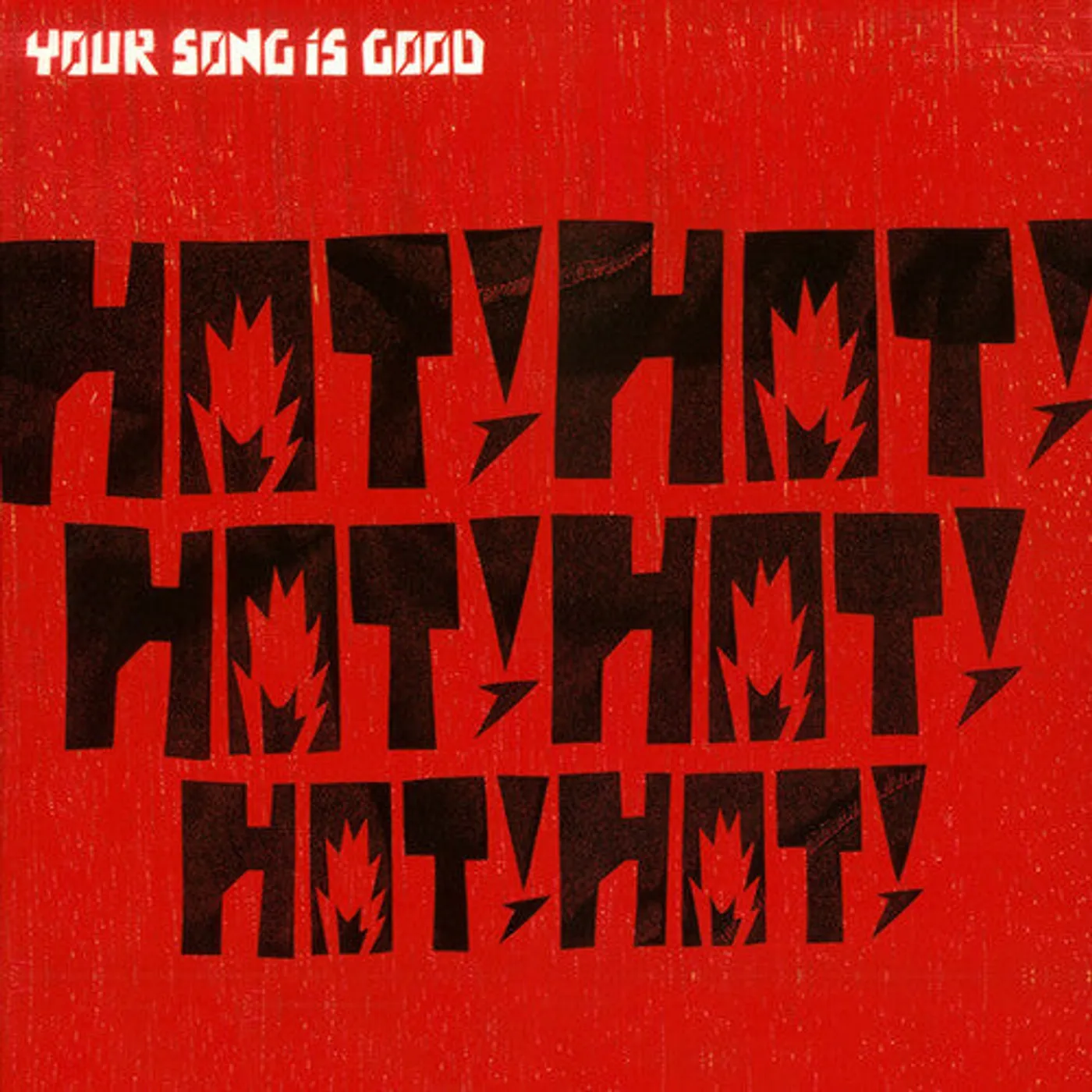 Your Song Is Good LP Vinyl - Hot! Hot! Hot! Hot! Hot! Hot!