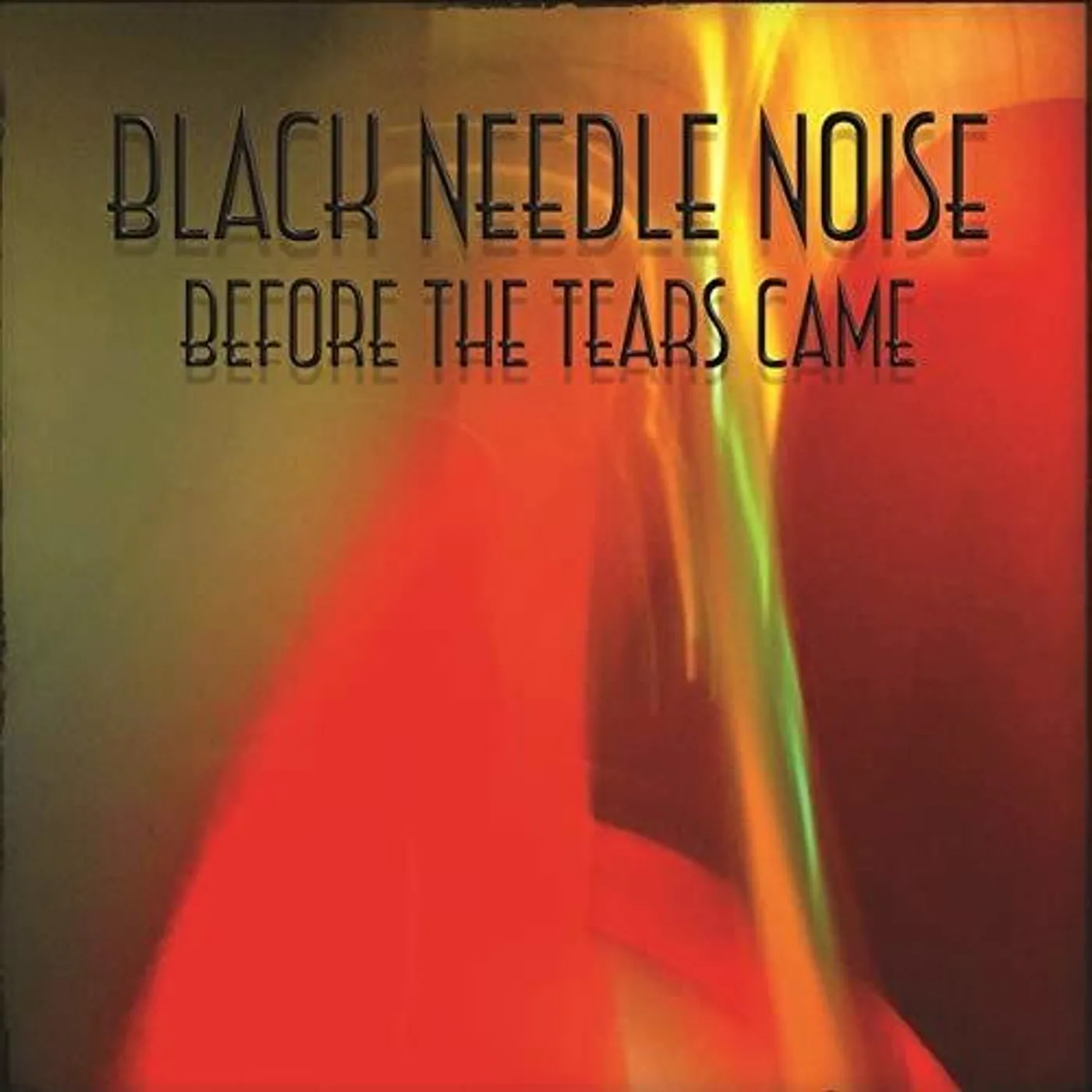 Black Needle Noise LP Vinyl - Before The Tears Came