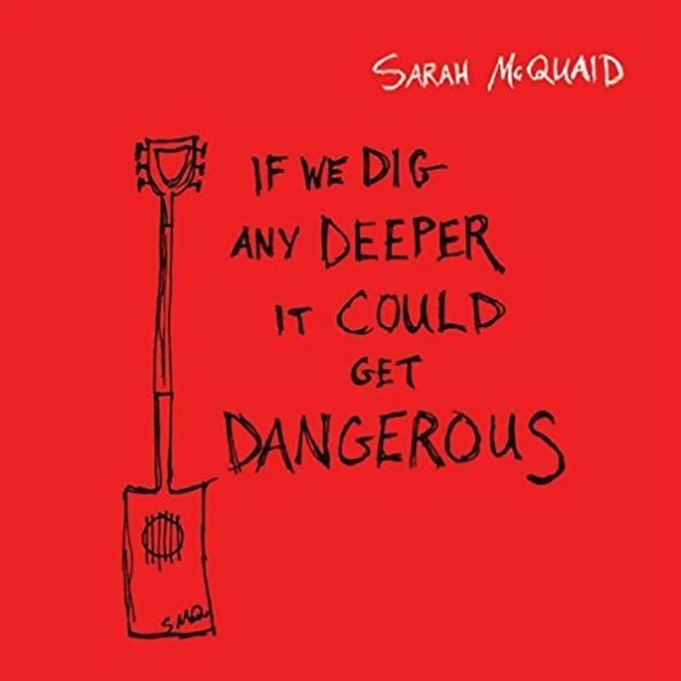 Sarah Mcquaid LP Vinyl - If We Dig Any Deeper It Could Get Dangerous (Uk)