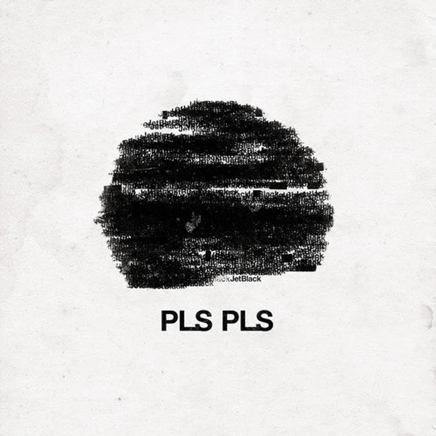 Pls Pls LP Vinyl - Jet Black