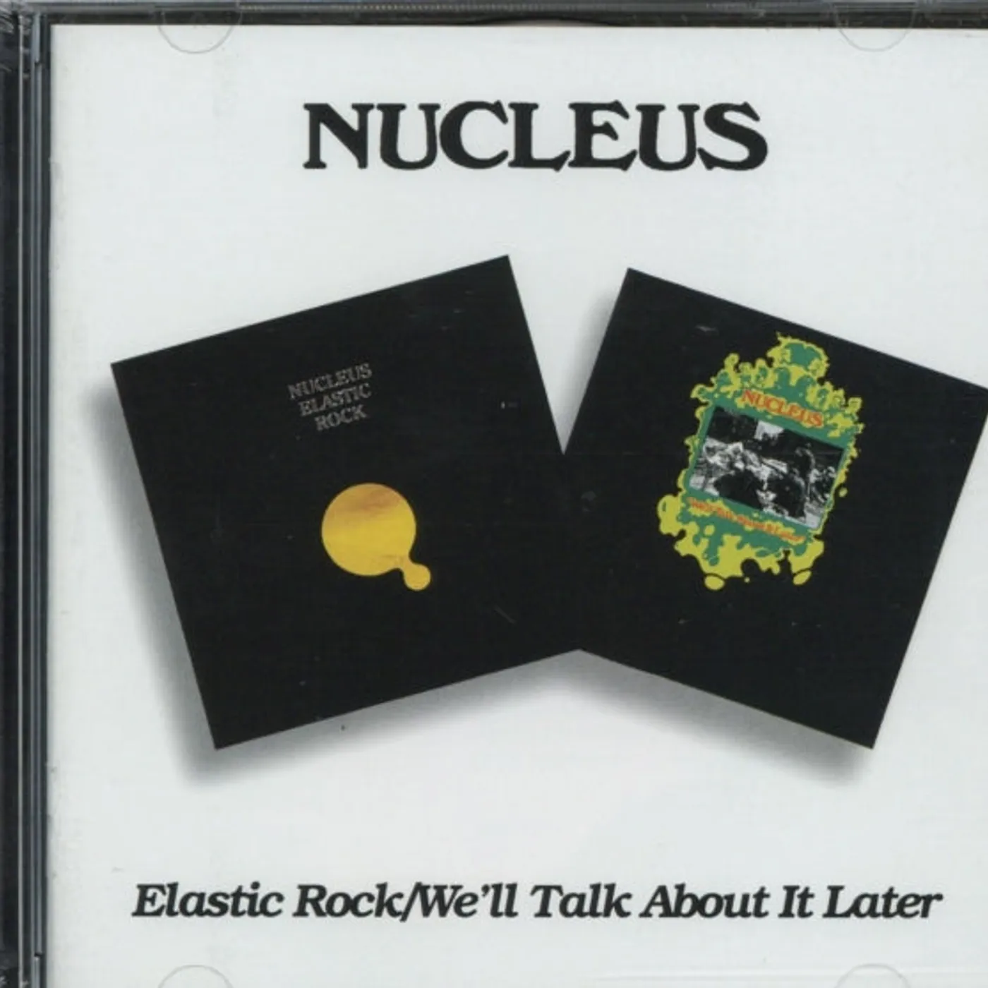 Nucleus CD - Elastic Rock / We'll Talk About It Later