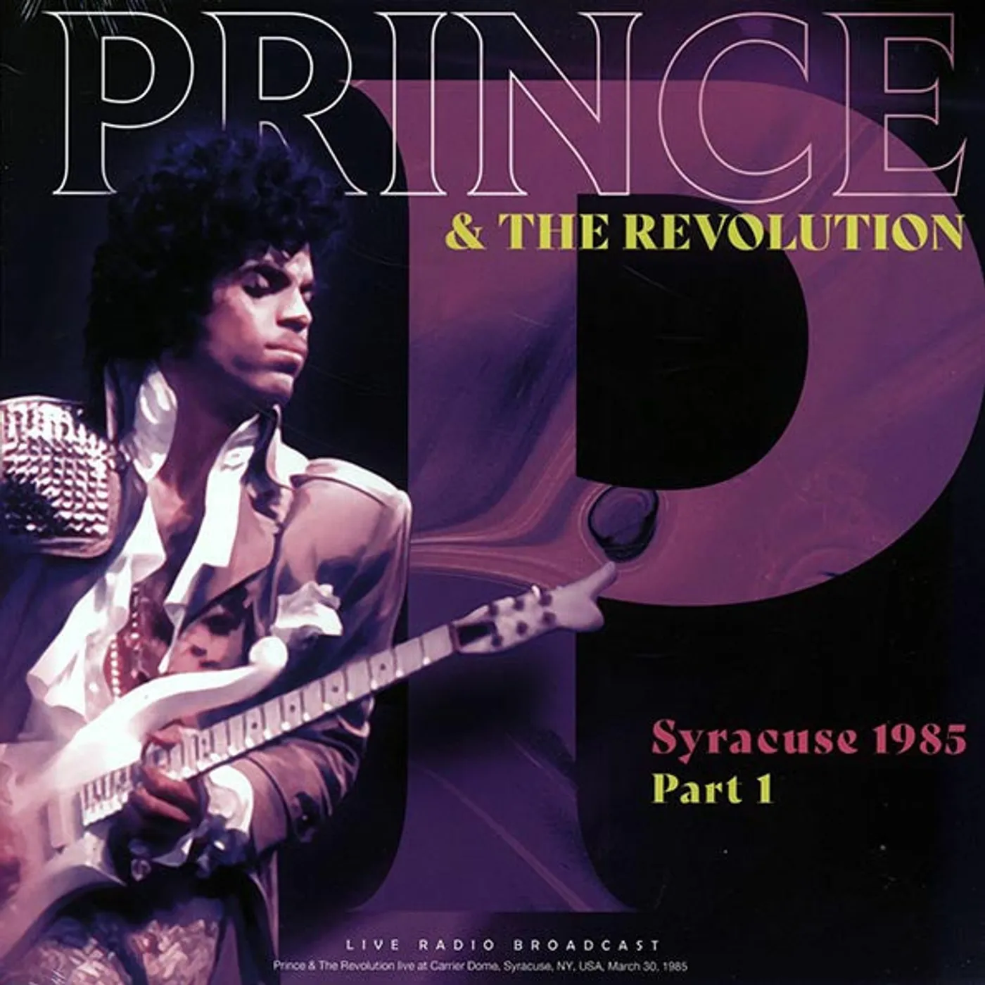Prince & The Revolution  LP -  Syracuse 1985 Part 1: Live At Carrier Dome, Syracuse, NY, USA, March 30, 1985 (Vinyl)