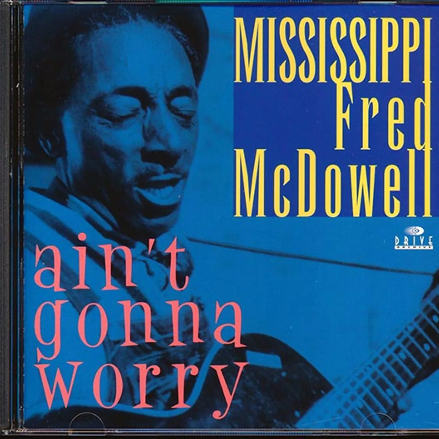 Mississippi Fred McDowell  CD -  Ain't Gonna Worry