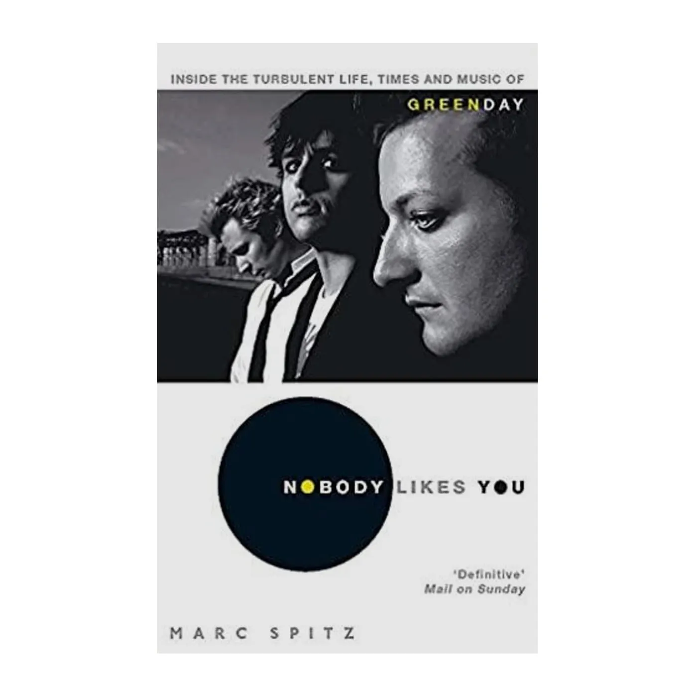 Green Day - Nobody Likes You: Inside The Turbulent Life, Times And Music Of Green Day