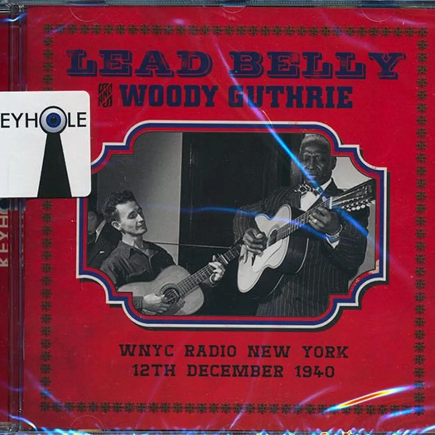 Leadbelly, Woody Guthrie  CD -  Folk Songs Of America: WNYC Radio New York 12th December 1940 (remastered)
