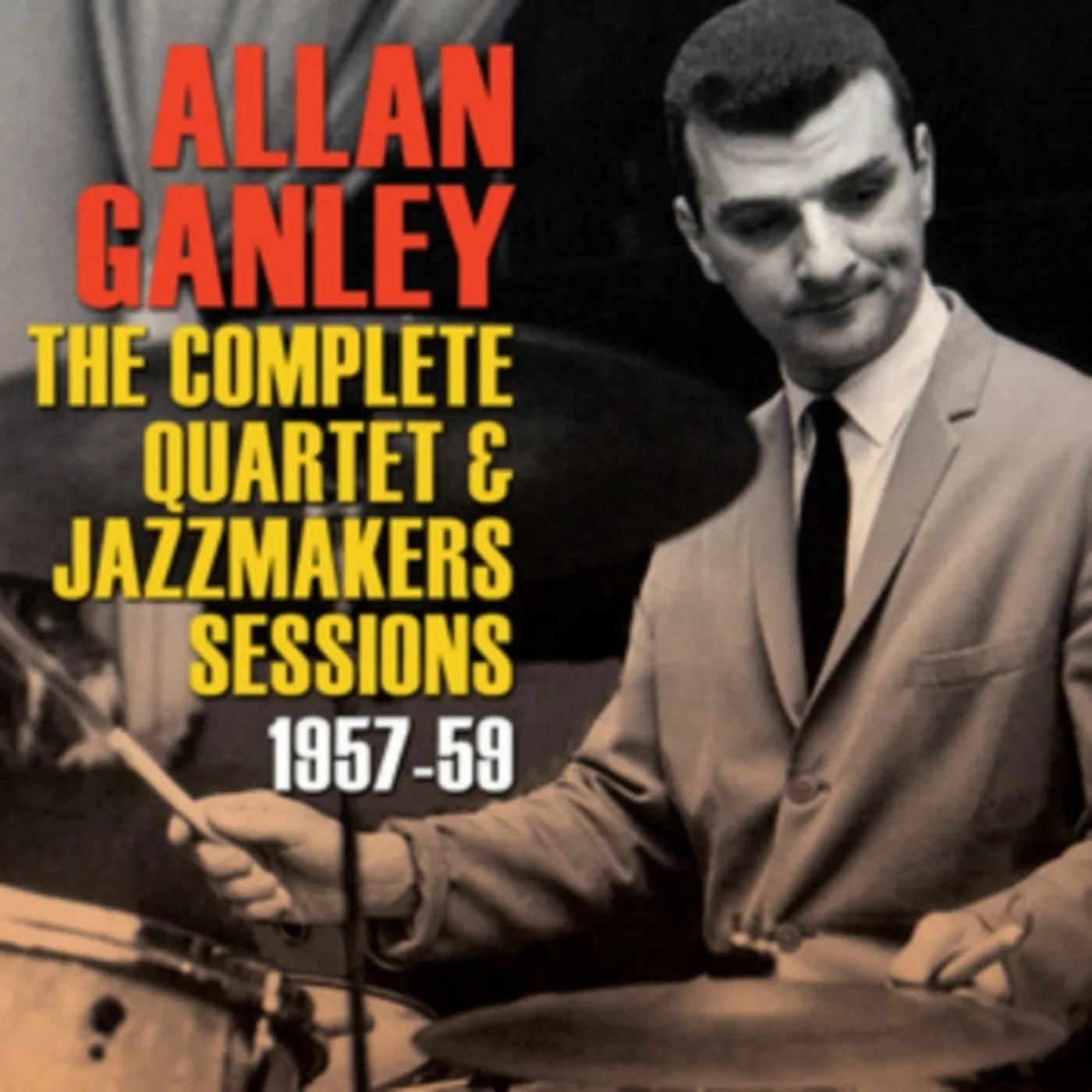 Allan Ganley CD - The Complete Quartet & Jazzmakers Sessions 19 57-59