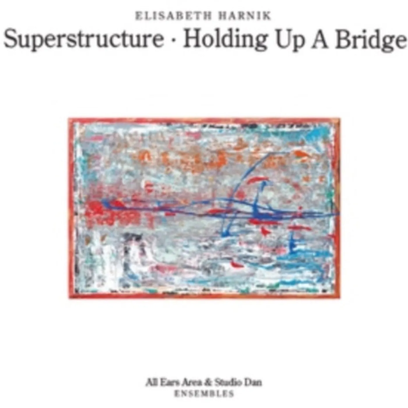 Elisabeth Harnik CD - Superstructure - Holding Up A Bridge
