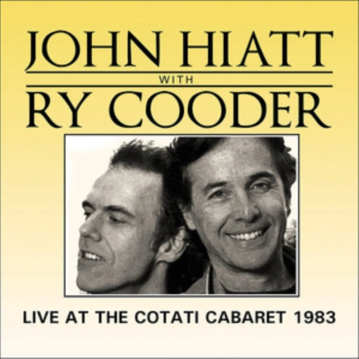 John Hiatt With Ry Cooder CD - Live At The Cotati Cabaret 1983