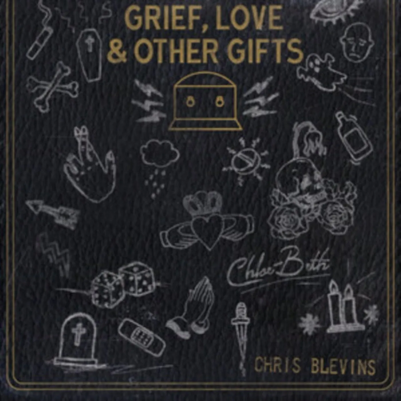 Chris Blevins & Chloe Beth CD - Grief, Love And Other Gifts