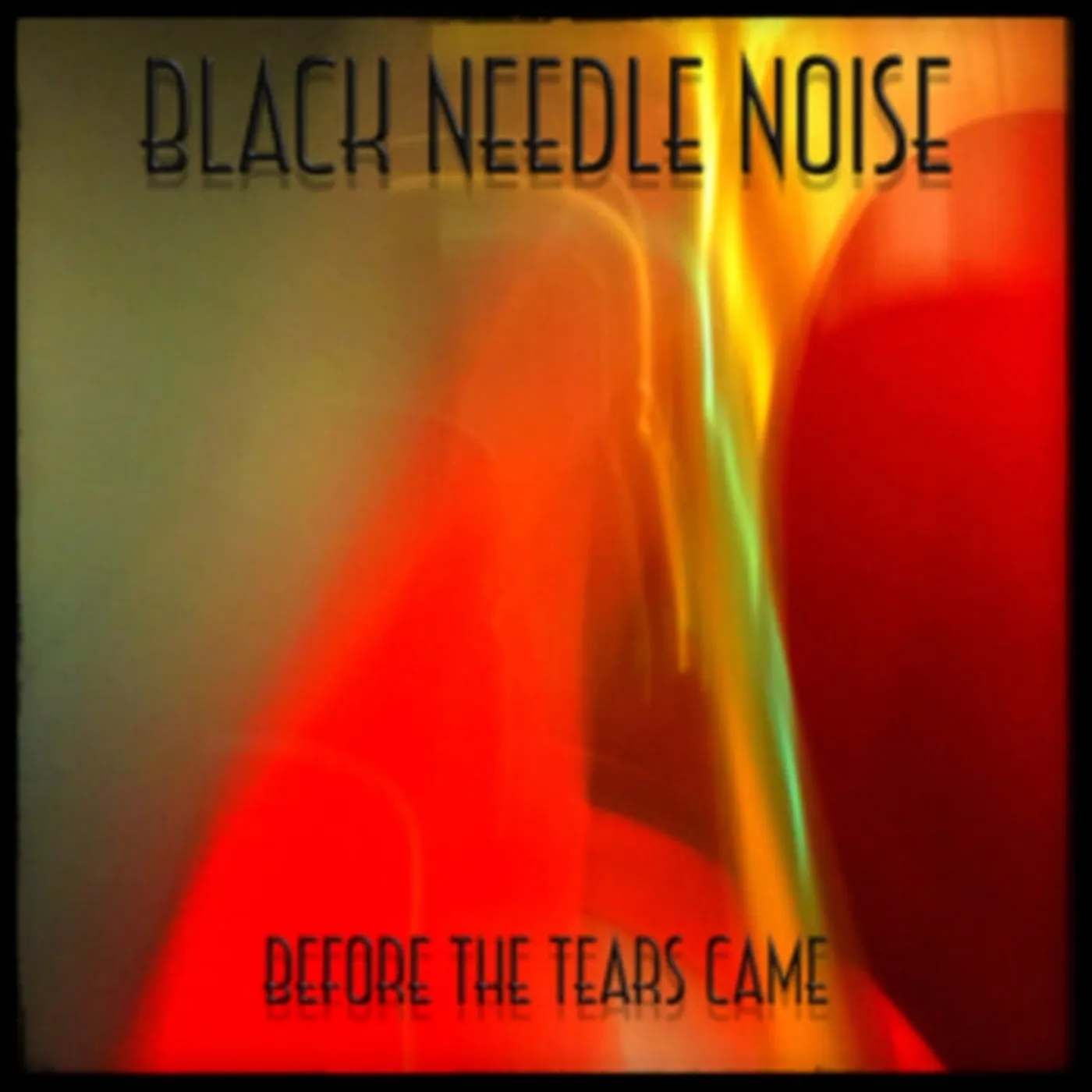 Black Needle Noise CD - Before The Tears Came