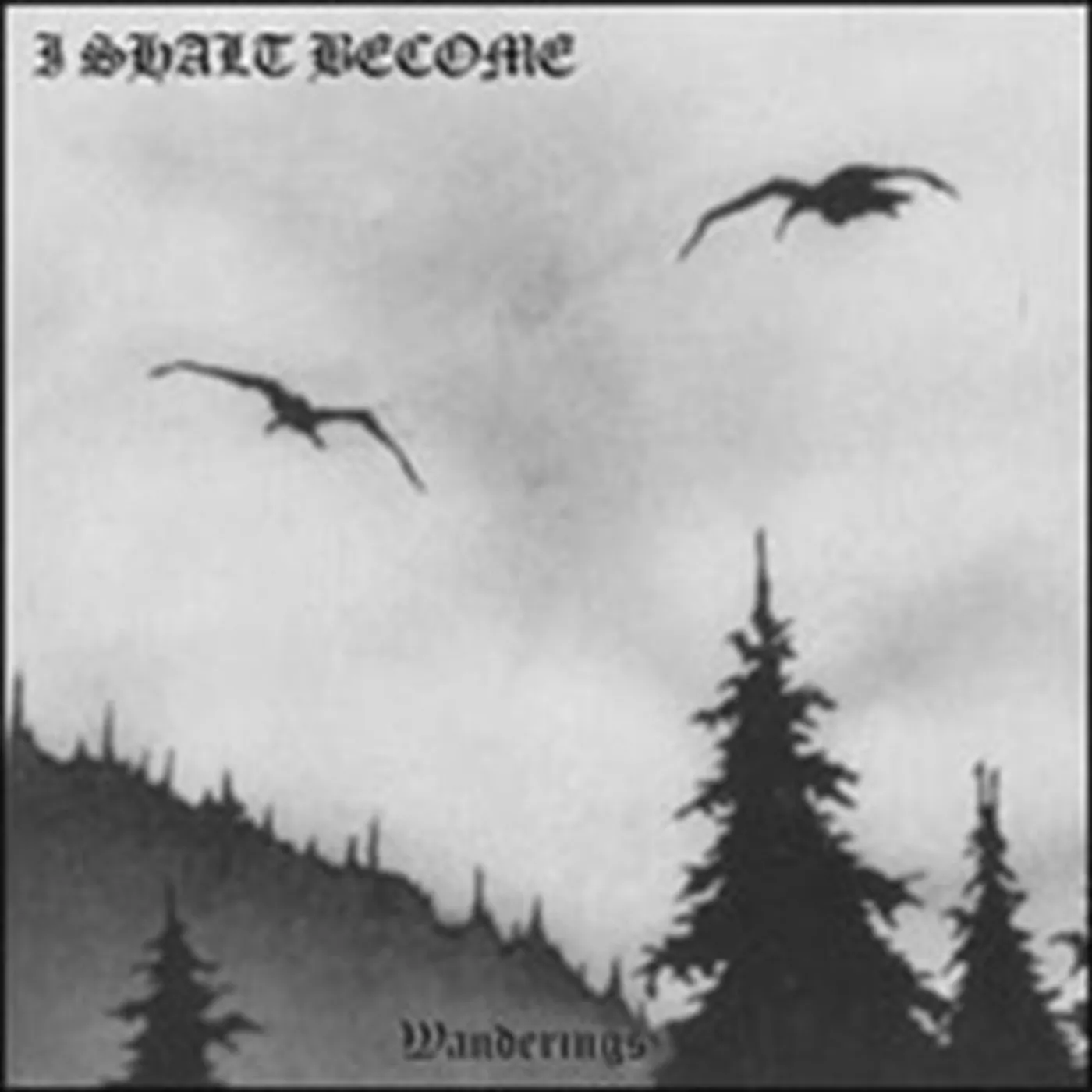 I Shalt Become CD - Wanderings