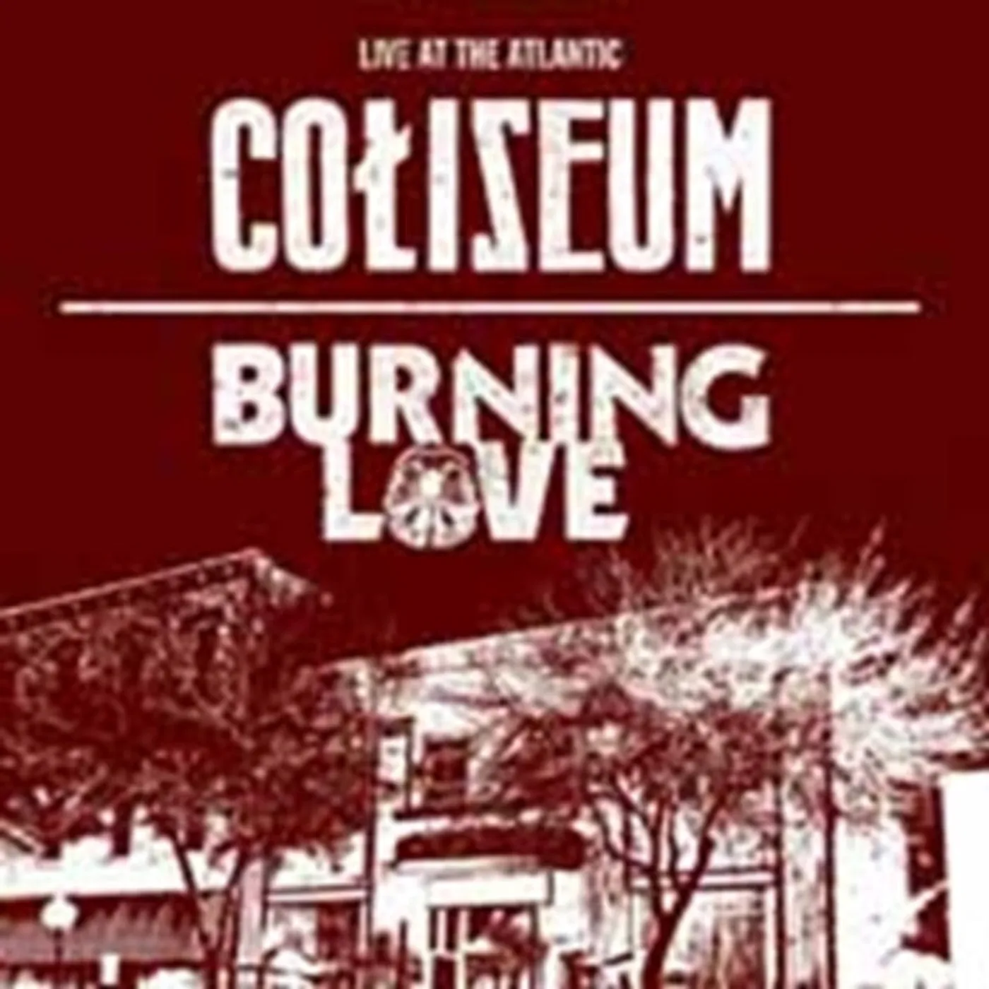 Coliseum / Burning Love Coliseum/Burning Love CD - Live At The Atlantic