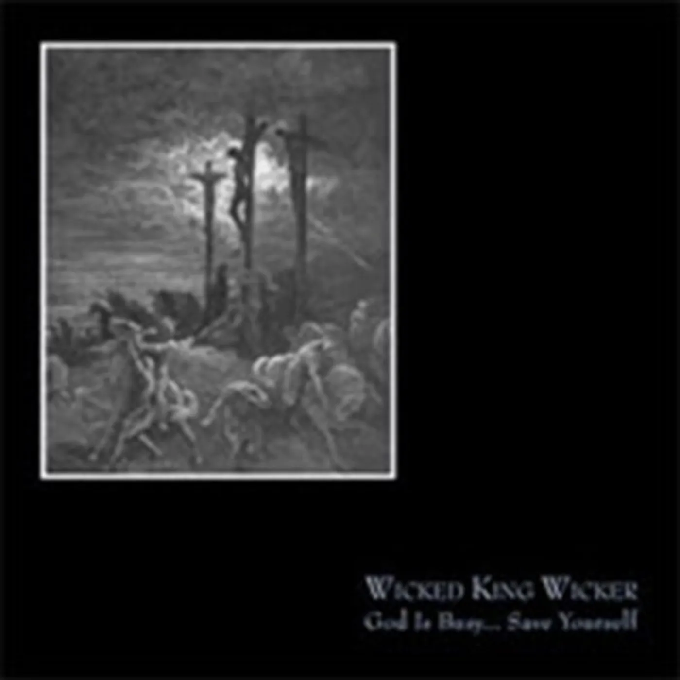 Wicked King Wicker CD - God Is Busy Save Yourself