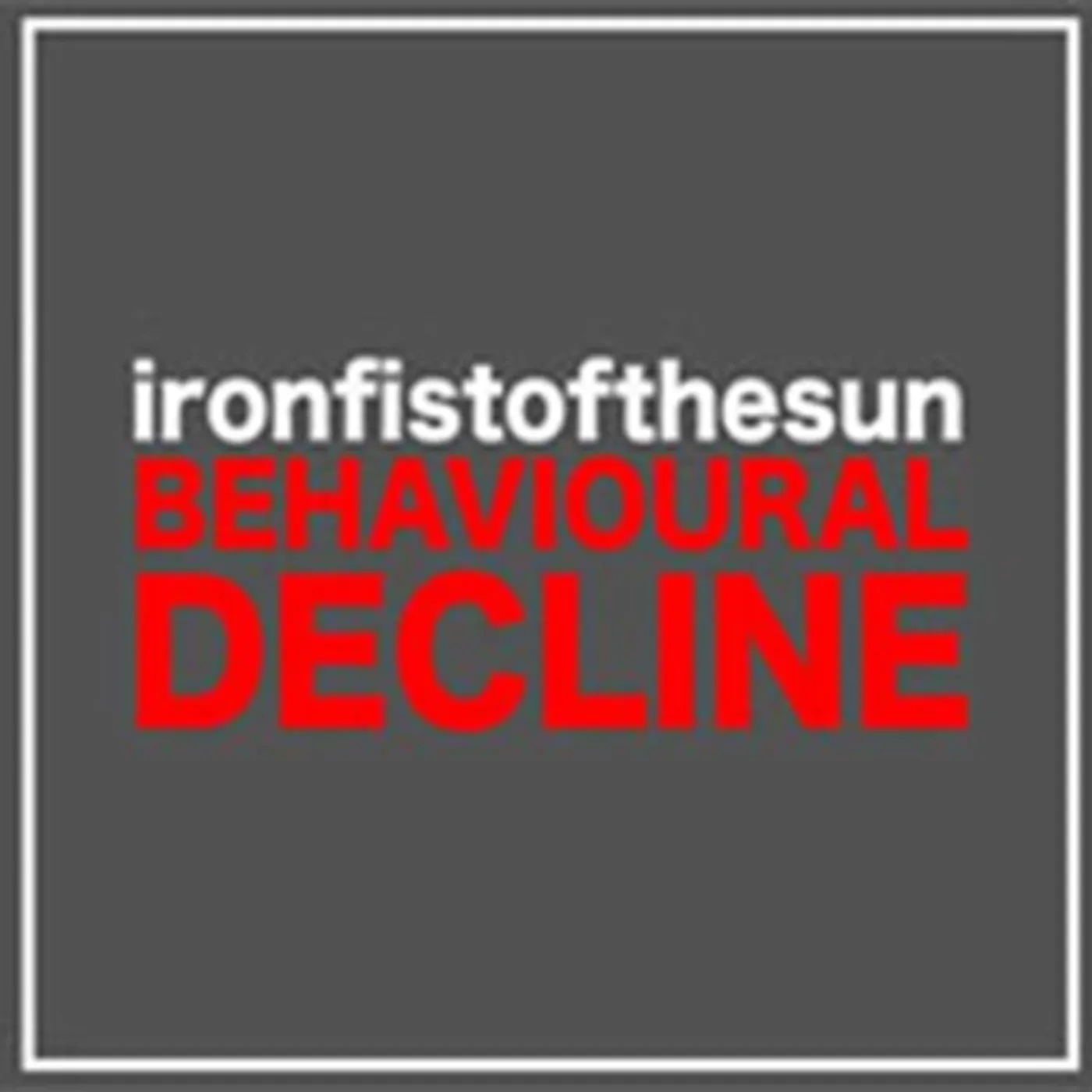 Iron Fist Of The Sun CD - Behavioural Decline