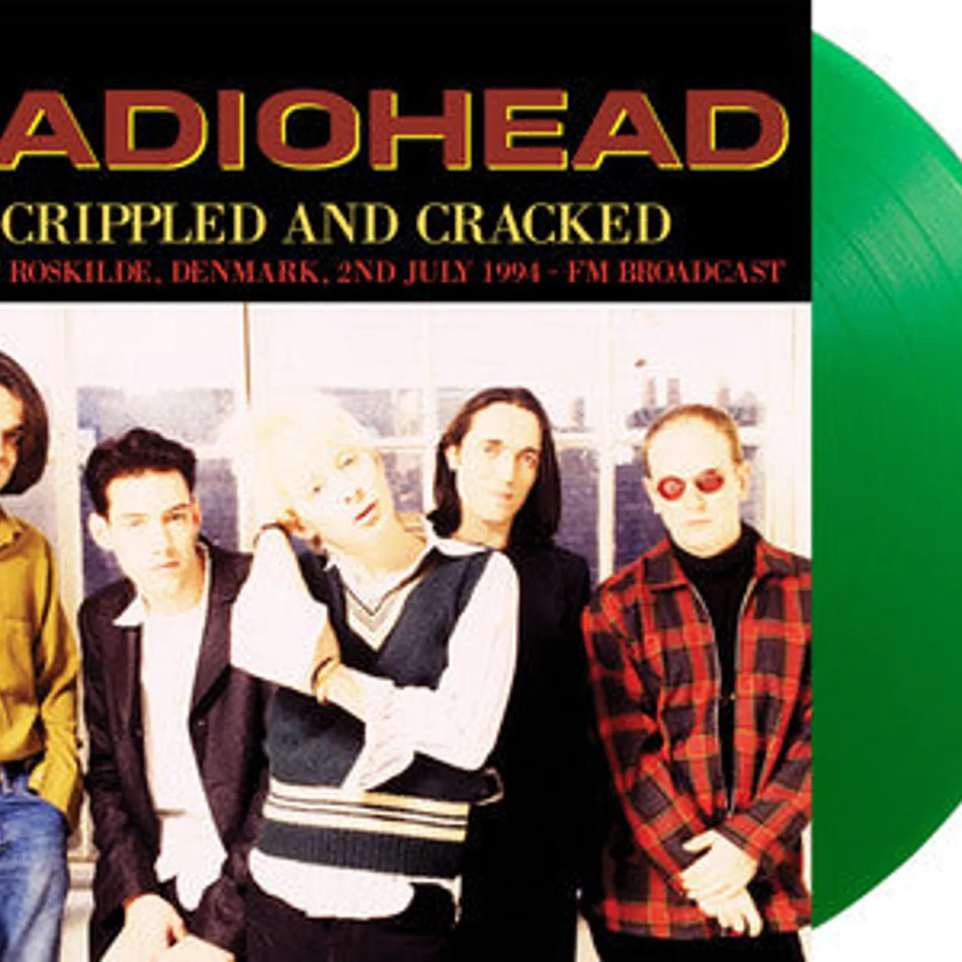 Radiohead LP - Crippled And Cracked: Live At Roskilde. Denmark. 2Nd July 1994 - Fm Broadcast (Green Vinyl)