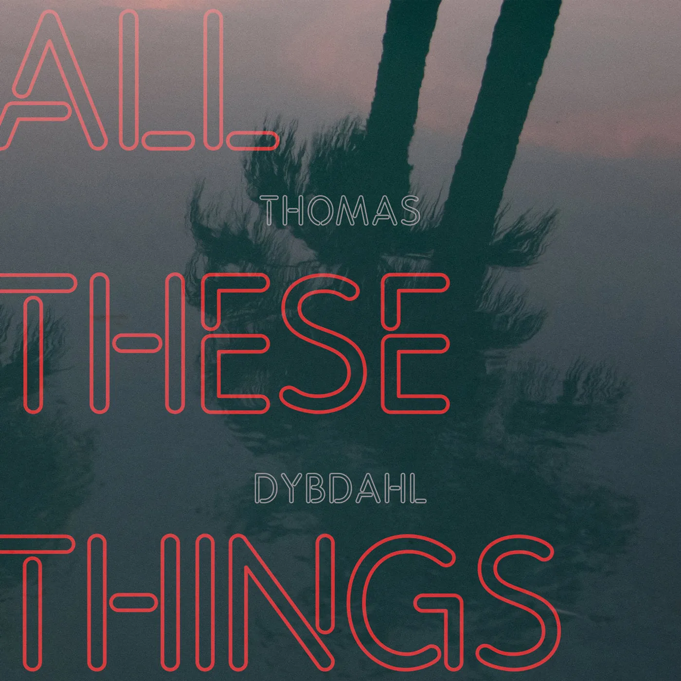 Thomas Dybdahl LP - All These Things (Vinyl)
