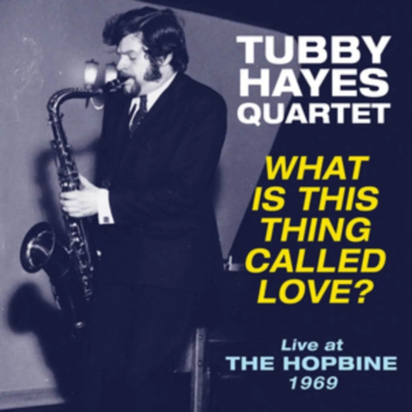 Tubby Hayes Quartet LP Vinyl Record - What Is This Thing Called Love? - Live At The Hopbine 19 69