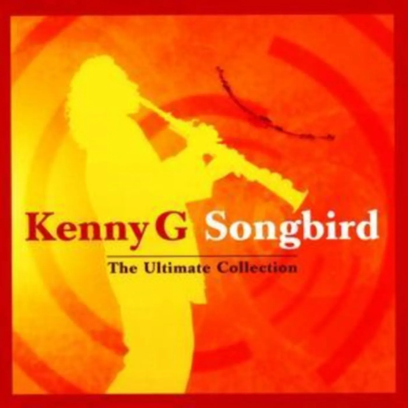Kenny G CD - Songbird - The Ultimate Collection