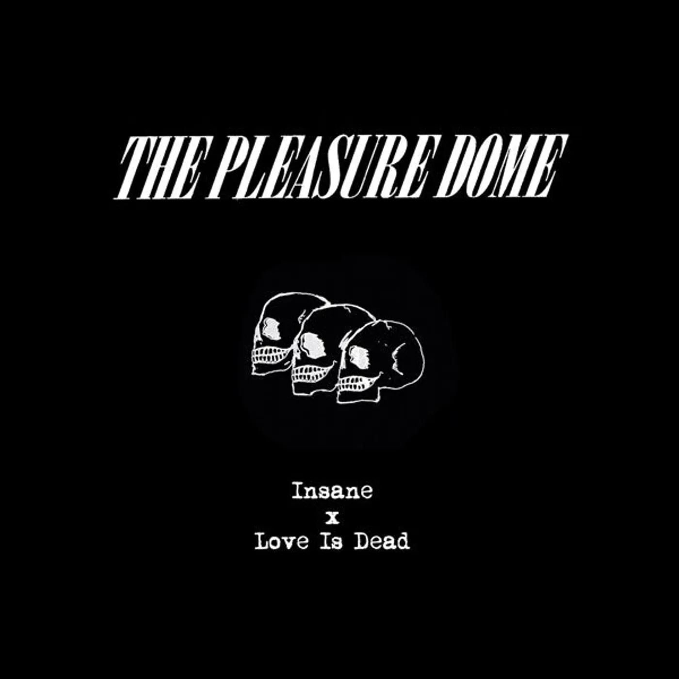 Pleasure Dome, The LP - Insane/Love Is Dead (Ltd) (Vinyl)