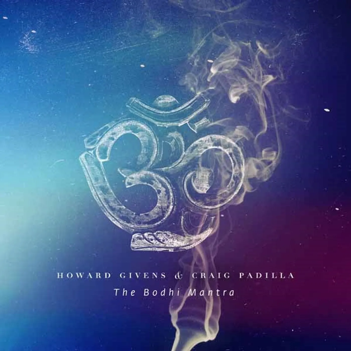 Howard Givens & Craig Padilla LP - The Bodhi Mantra (Vinyl)
