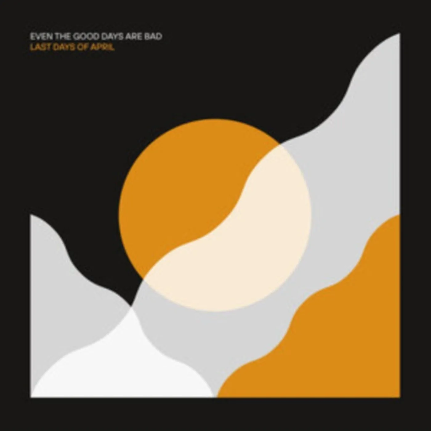 Last Days Of April LP - Even The Good Days Are Bad (Vinyl)
