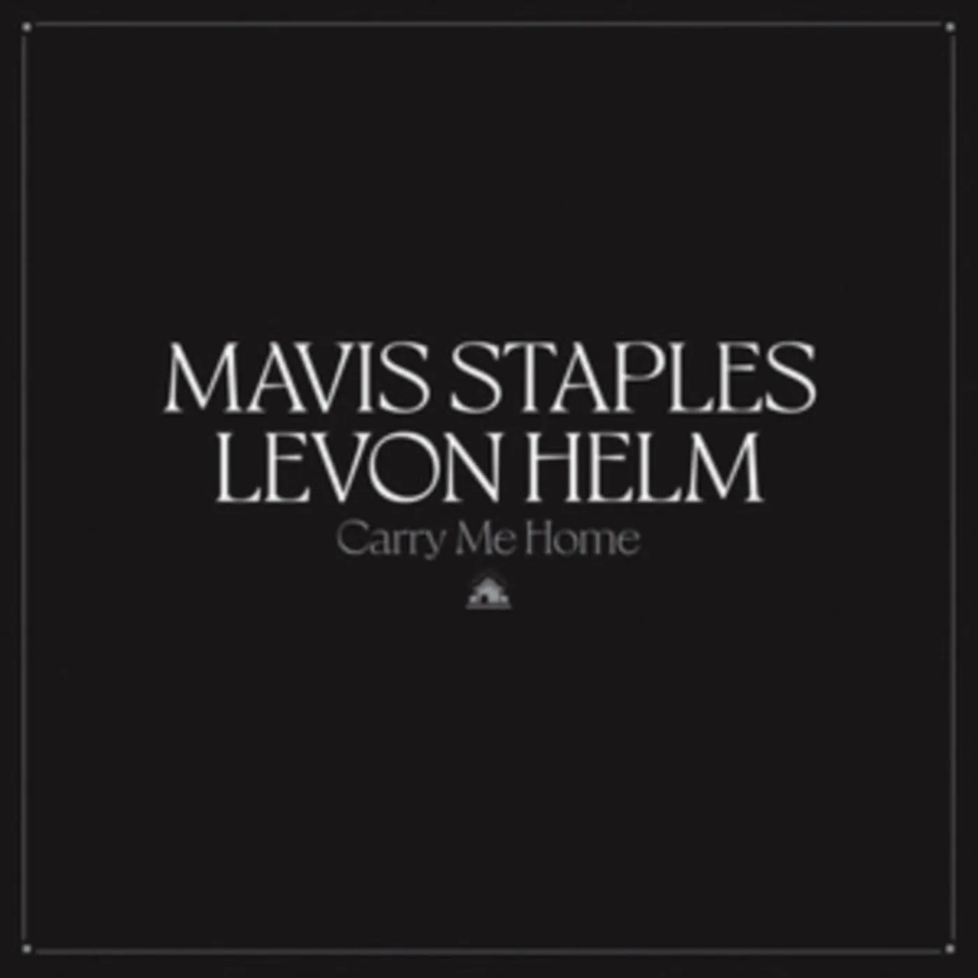 Mavis Staples & Levon Helm LP - Carry Me Home (Vinyl)