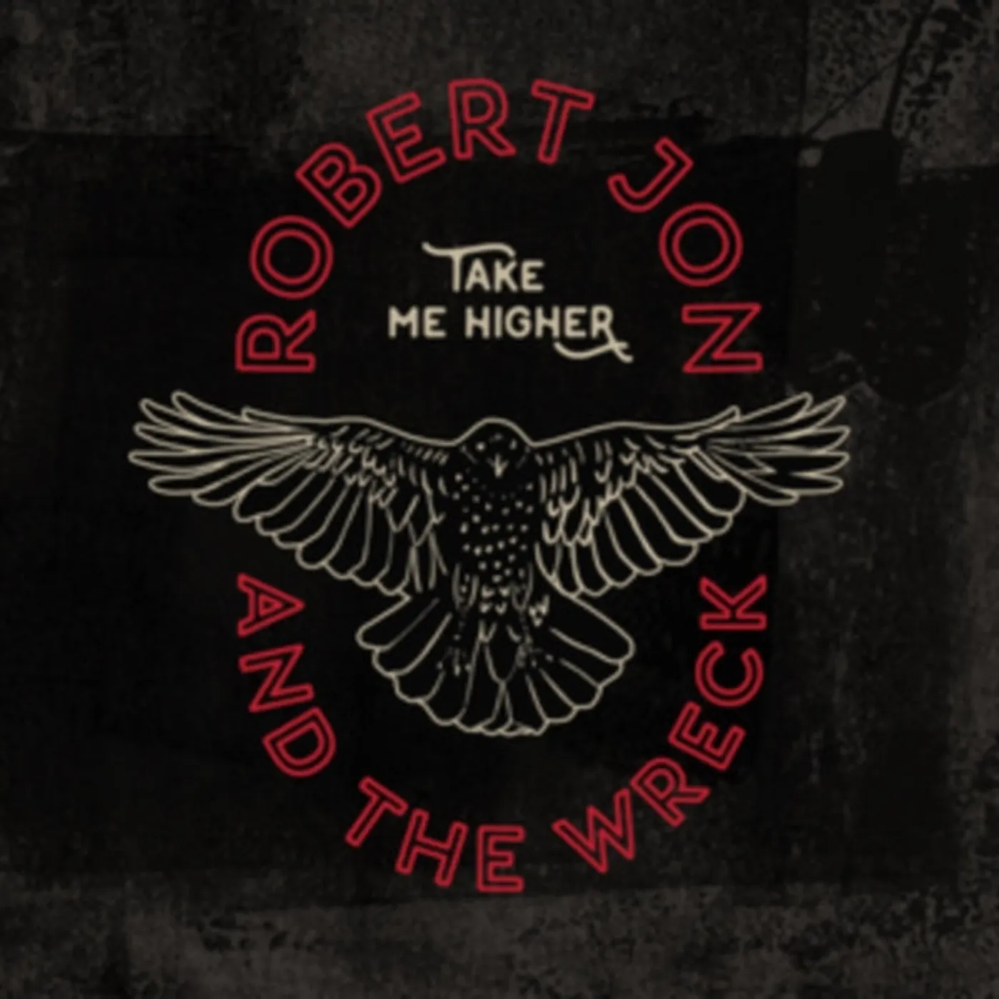 Robert Jon & the Wreck LP - Take Me Higher (Vinyl)