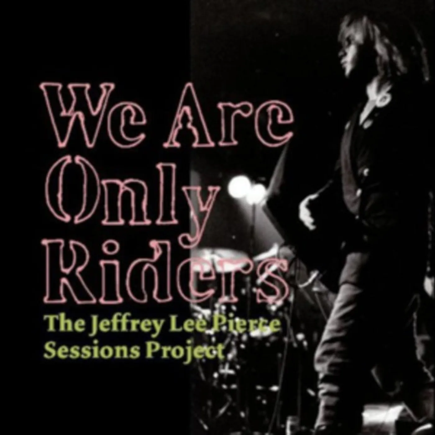 The Jeffrey Lee Pierce Sessions Project LP - We Are Only Riders (Vinyl)